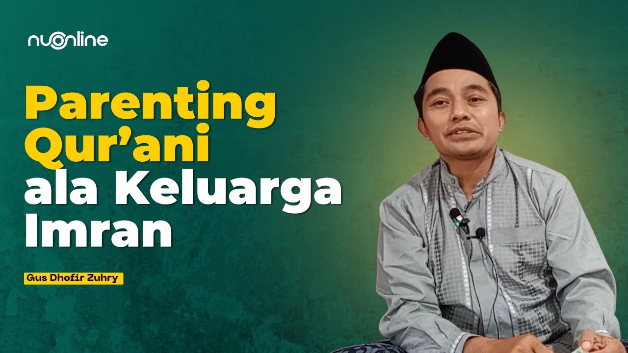 Membangun Keluarga Visioner dan Parenting Qur'ani | Tafsir QS Ali Imran 1-6 - Gus Dhofir
