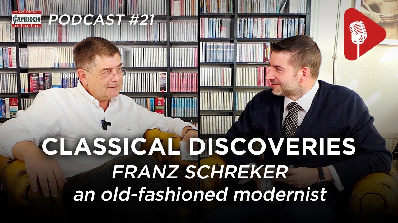 Classical Discoveries - #21 : FRANZ SCHREKER: an old-fashioned modernist #podcast