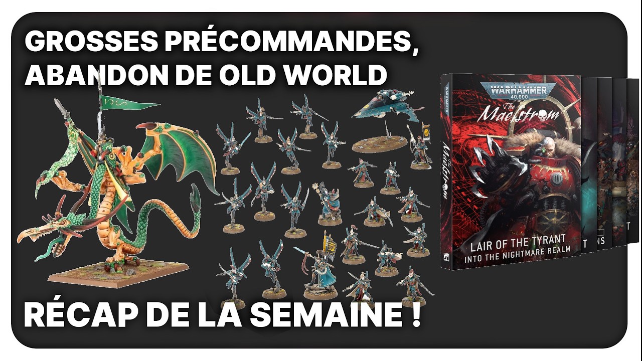 Grosses précommandes, abandon de Old World - Récap de la Semaine !