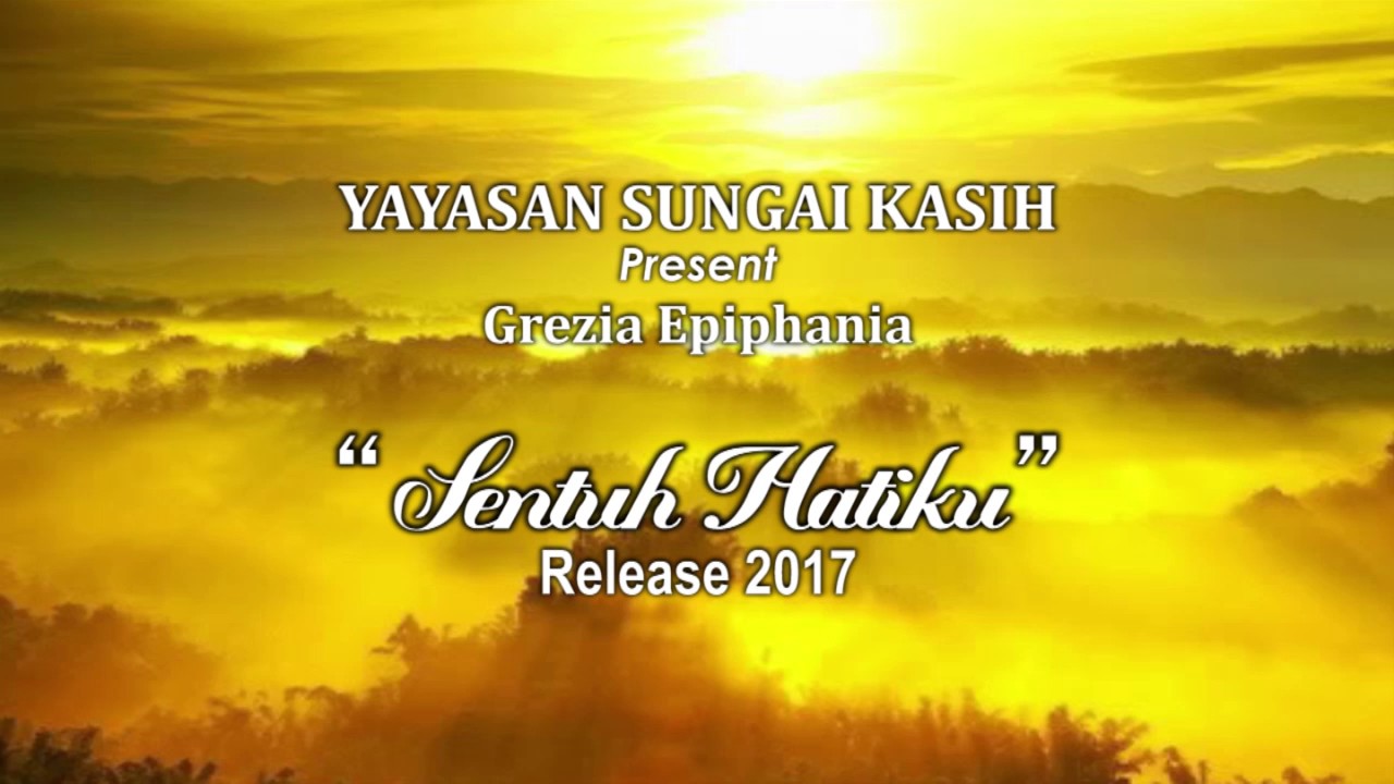Sentuh Hatiku-Kasih Tuhan by Grezia Epiphania(Yayasan Sungai Kasih)