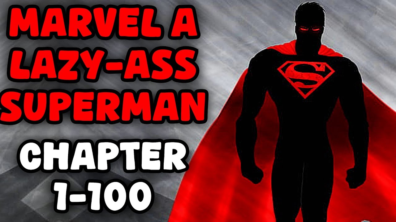 Marvel A Lazy-Ass Superman Chapter 1-100