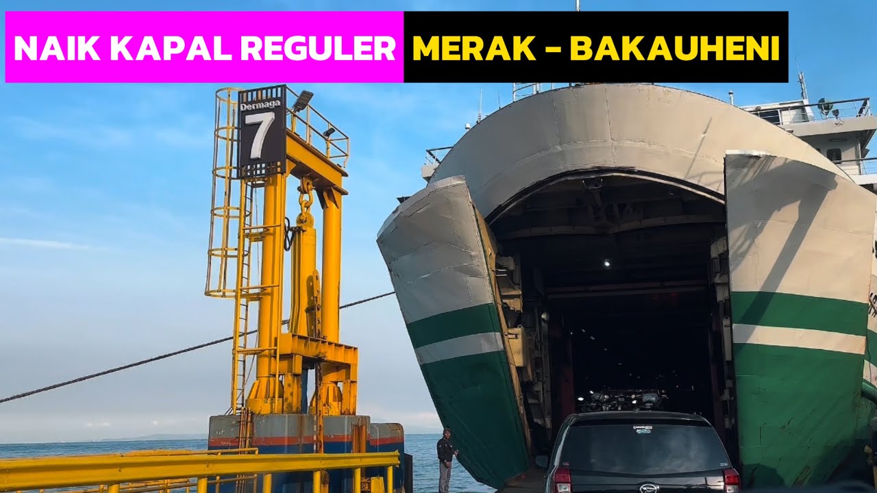 KAPAL REGULER PENYEBRANGAN MERAK BAKAUHENI. MURAH, NYAMAN DAN BERSIH