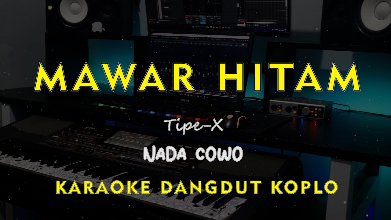 MAWAR HITAM // TIPE - X // KARAOKE DANGDUT KOPLO NADA COWO ( MALE )