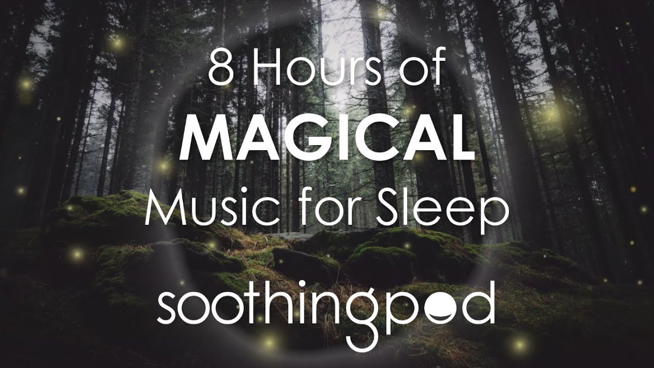 🎼😴 8 Hours of Magical Music For Sleep | Relax, Calm, Focus, Dream | Soothing Pod