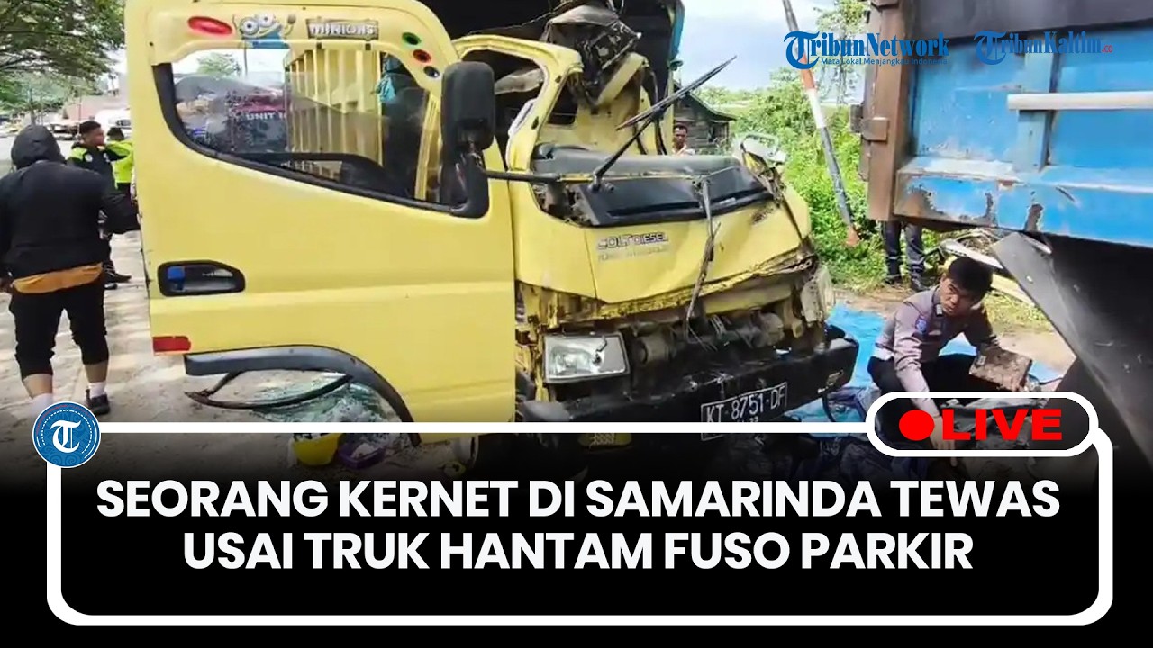 🔴LIVE: Seorang Kernet Truk di Samarinda Tewas Usai Truk Hantam Fuso Parkir di Palaran