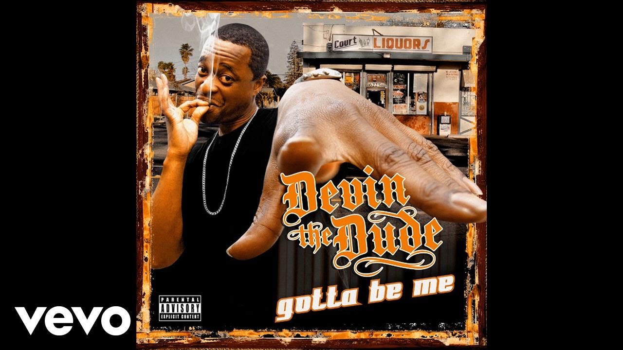 Devin the Dude - Gotta Be Me