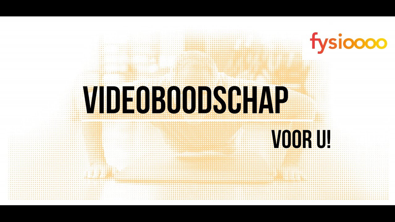 Videoboodschap Fysioooo