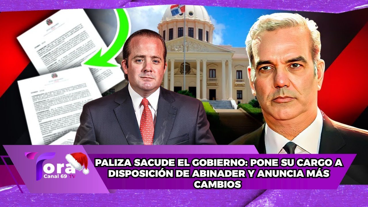 🚨 SE MUEVE EL TABLERO POLÍTICO: PALIZA PONE SU CARGO EN MANOS DE ABINADER 🚨