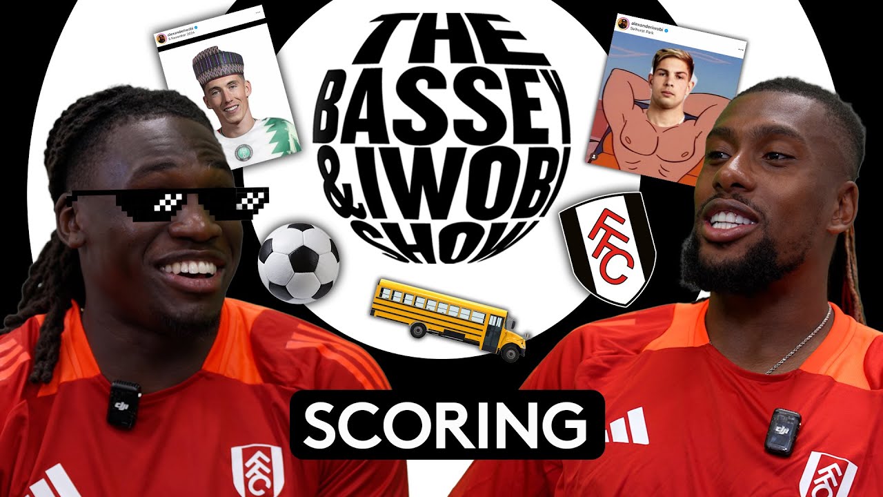 THE BASSEY AND IWOBI SHOW: Episode 01 - SCORING | 