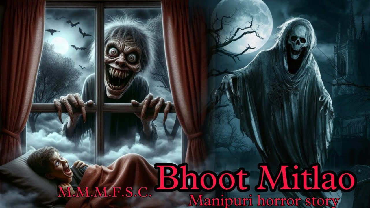 Bhoot Mitlao || Manipuri Horror Story || Makhal Mathel Manipur Full Story Collection