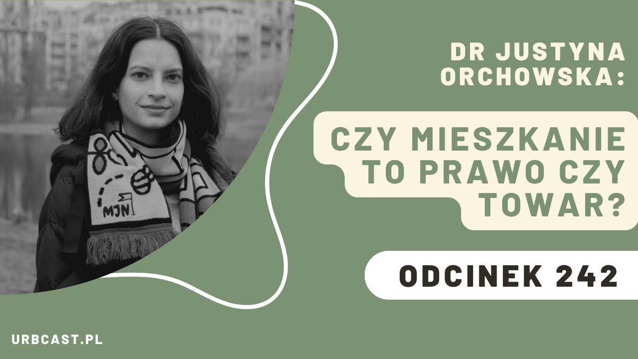 242: Czy mieszkanie w Polsce stało się luksusem? | Dr Justyna Orchowska (EUROREG)