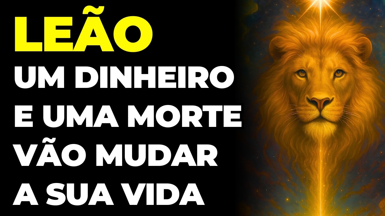 LEÃO: 😱 DINHEIRO E UMA MORTE SE APROXIMAM | VAI MUDAR TUDO | É INEVITÁVEL E VAI ACONTECER AGORA