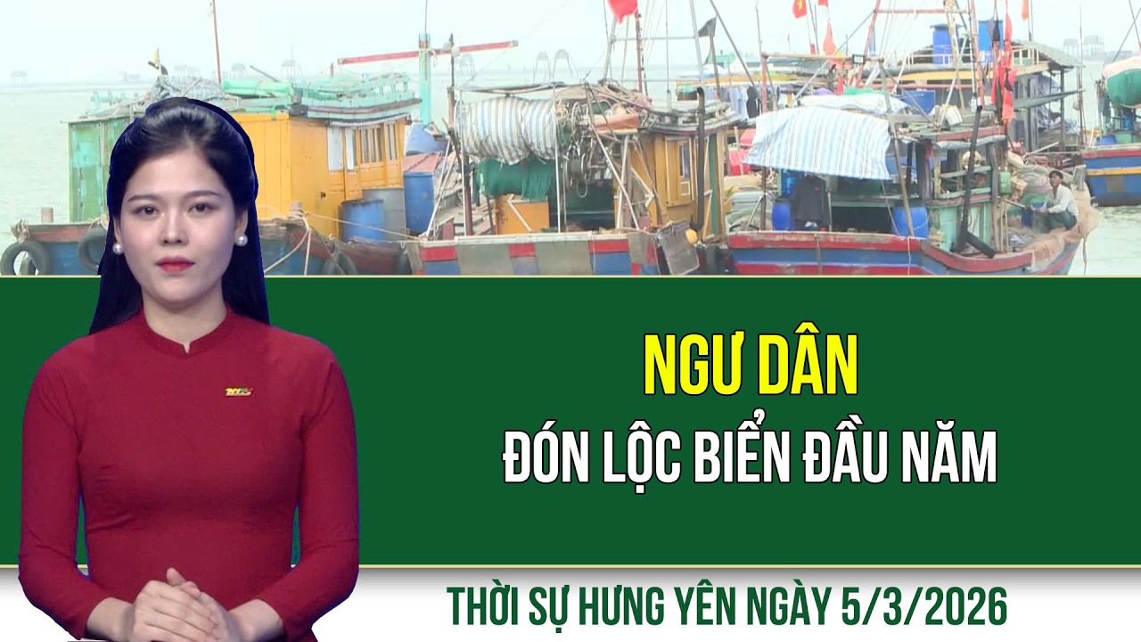 Thời sự Hưng Yên thứ Năm ngày 5/3/2026