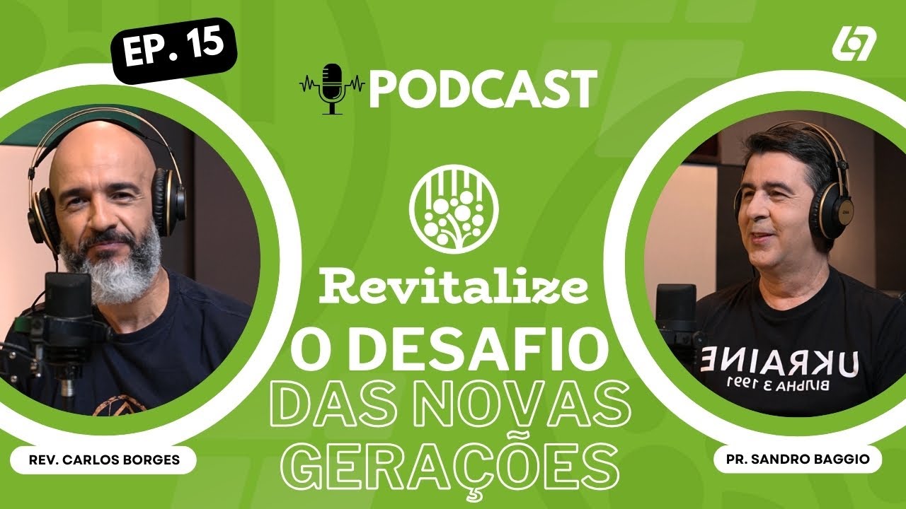 Comunique-se com a juventude! - Podcast Revitalize | Carlos Borges | Sandro Baggio