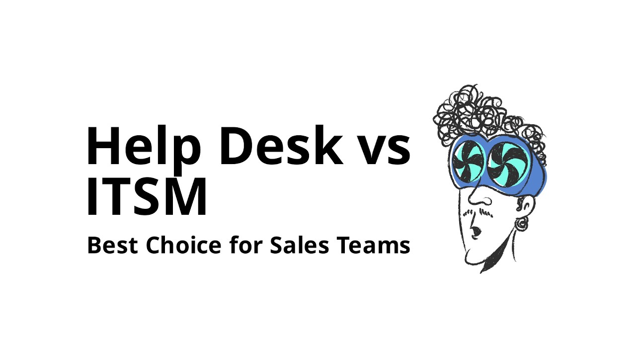 Which is better for sales teams: help desk software or ITSM software?