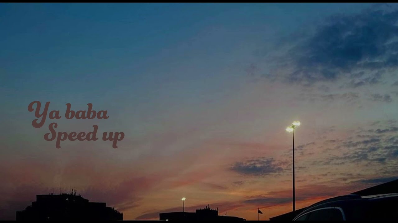 Ya baba speed up