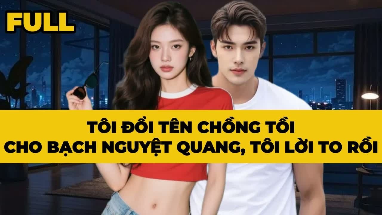 Tôi dùng tên chồng để tác động Bạch Nguyệt Quang, mọi chuyện khiến tôi lớn tiếng và cả gia đình số