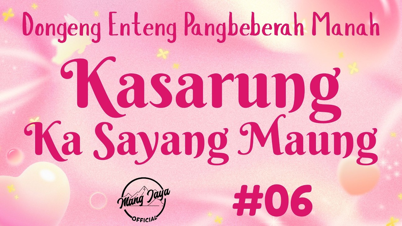 KASARUNG KA SAYANG MAUNG 06, Dongeng Enteng Mang Jaya, Carita Sunda @MangJayaOfficial