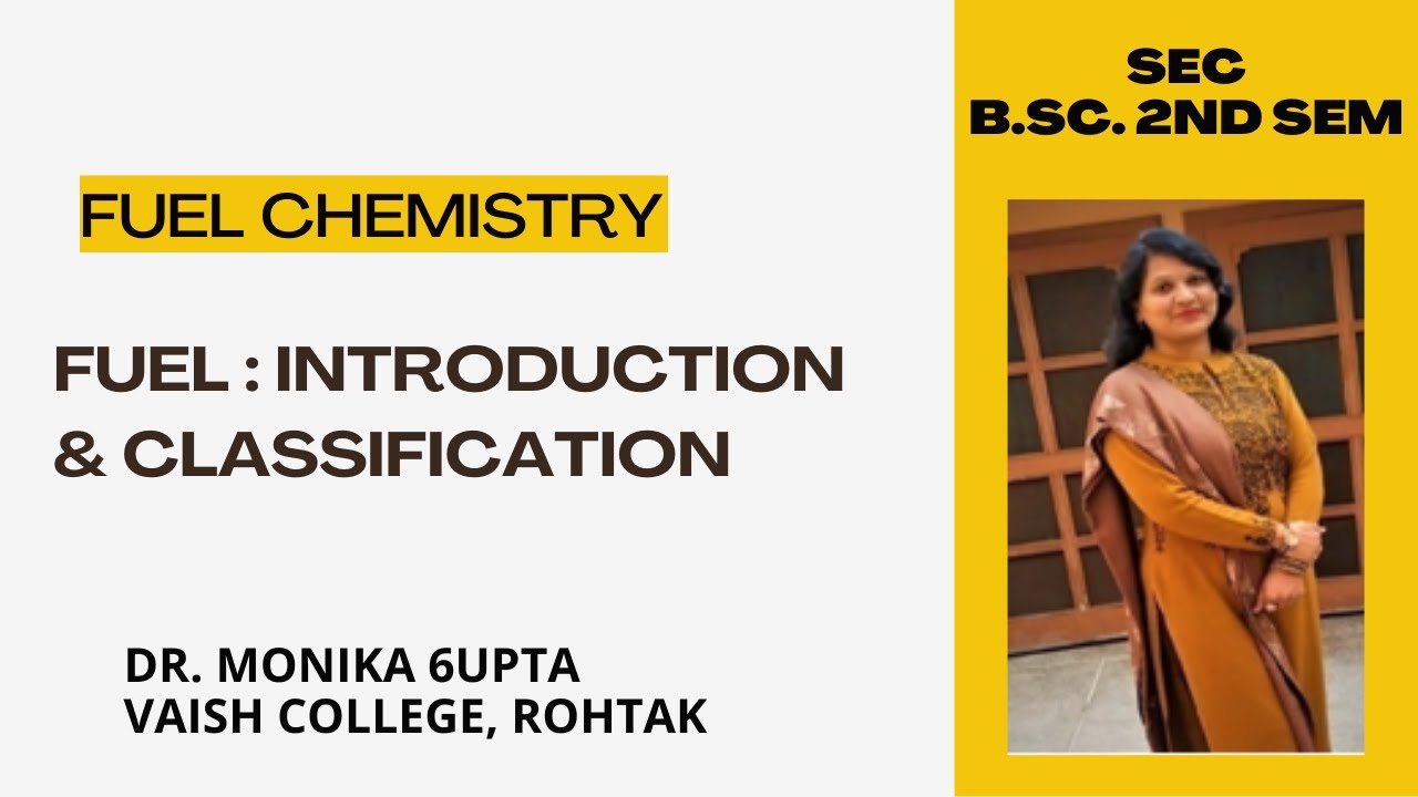 Fuels: Introduction and Classification by Dr. Monika Gupta