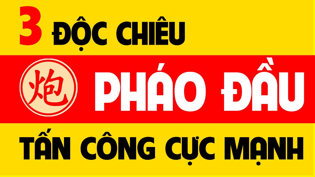 Khai cuộc Cờ tướng Pháo đầu.