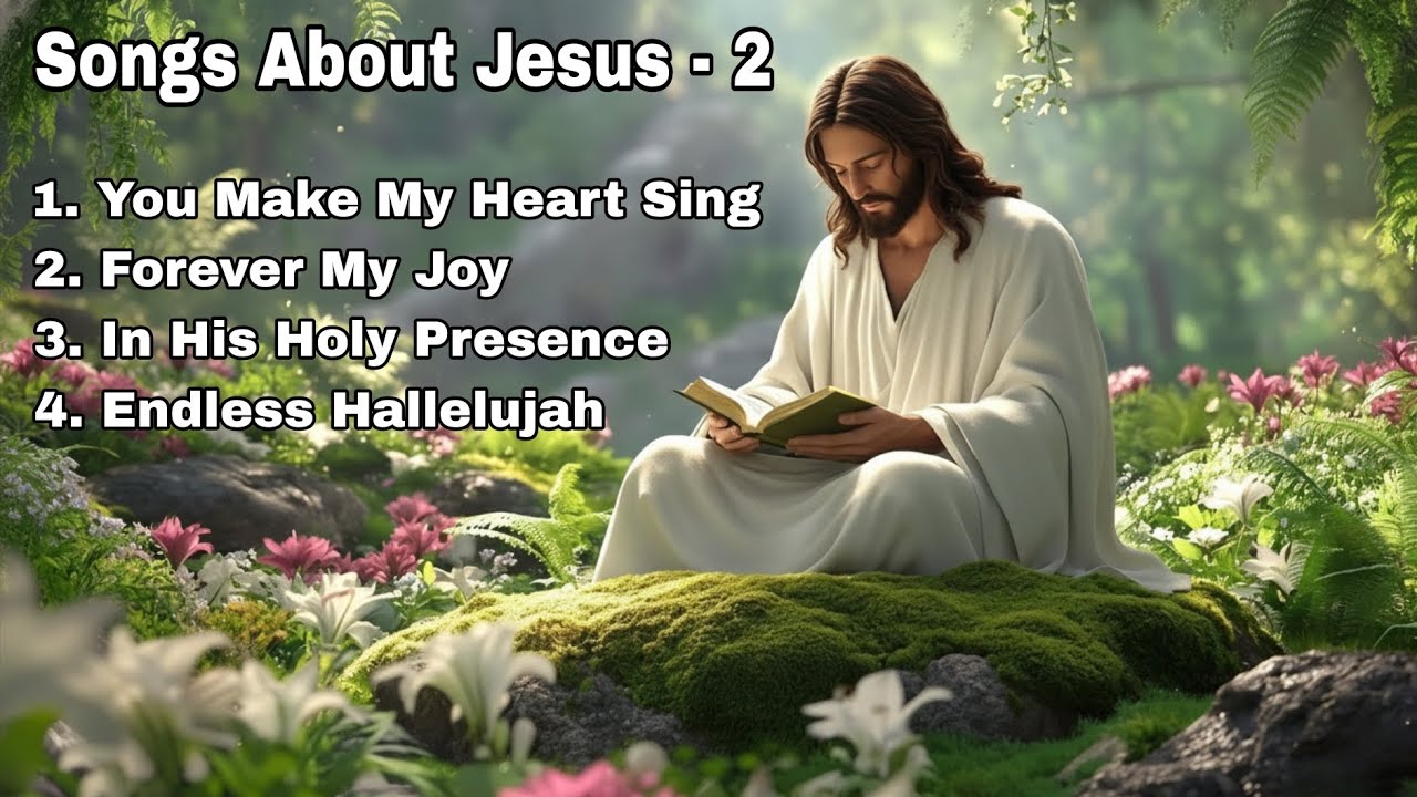Songs About Jesus - 2 | Heartfelt Songs About Jesus