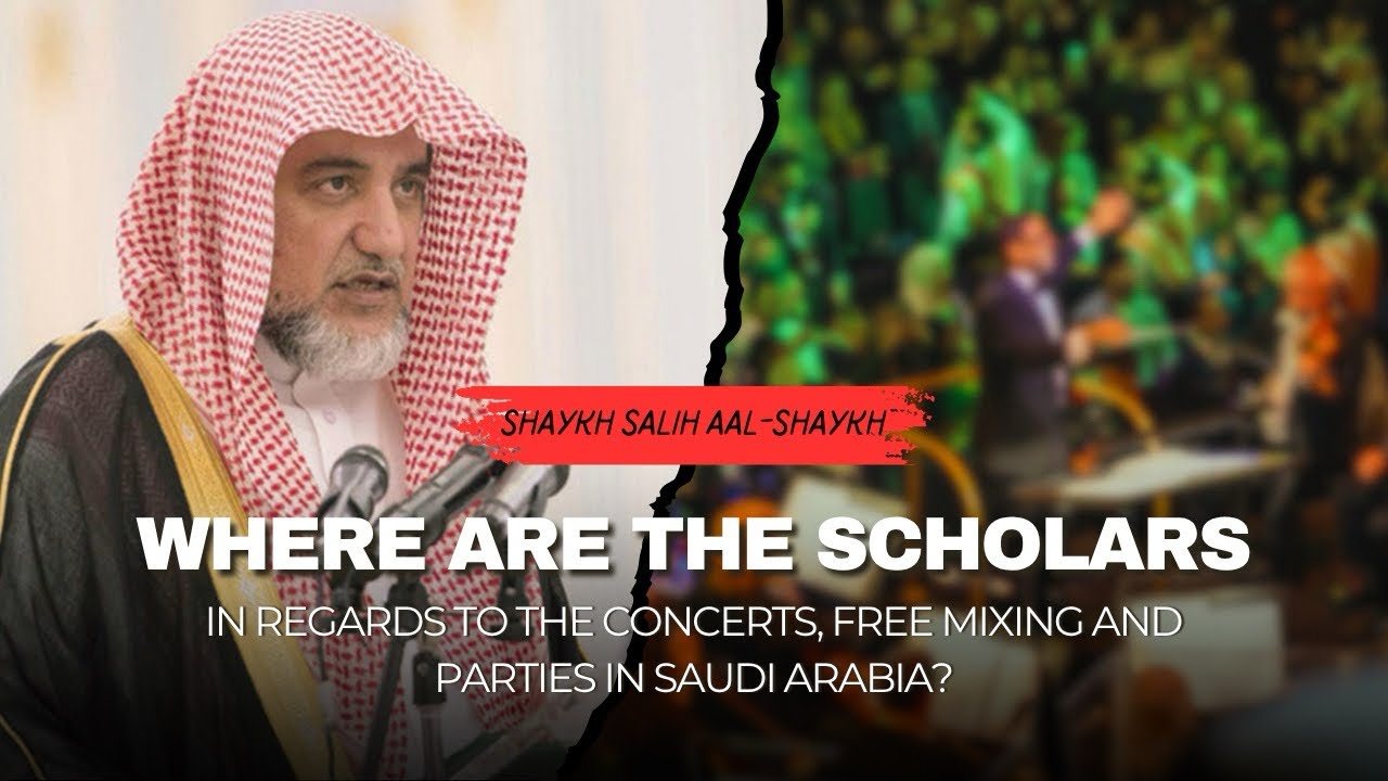 Saudi Arabia, Concerts, and Free Mixing: Shaykh Salih Āal Ash-Shaykh’s Powerful Reminder!