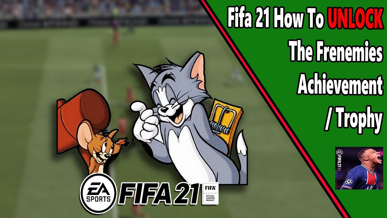 Fifa 21 - Frenemies - Achievement/Trophy Guide