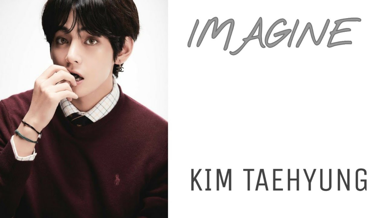 IMAGINE KIM TAEHYUNG [PARTE ÚNICA]
