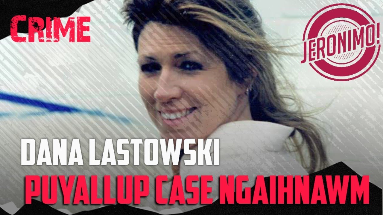 Crime- |Dana Lastowski Thih Chhan| Puyallup Case Ngaihnawm leh Dangdai