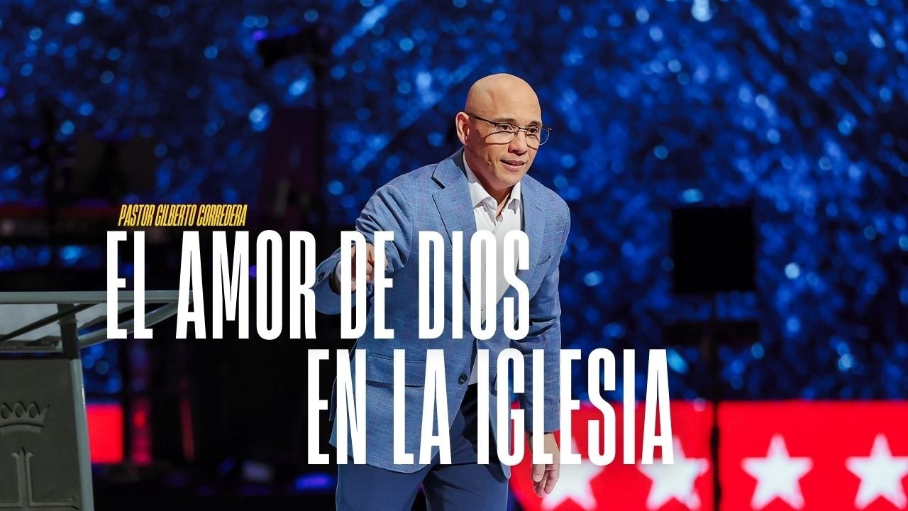 Pastor Gilberto Corredera |  En amor, en la iglesia |  Efesios 4:1-16