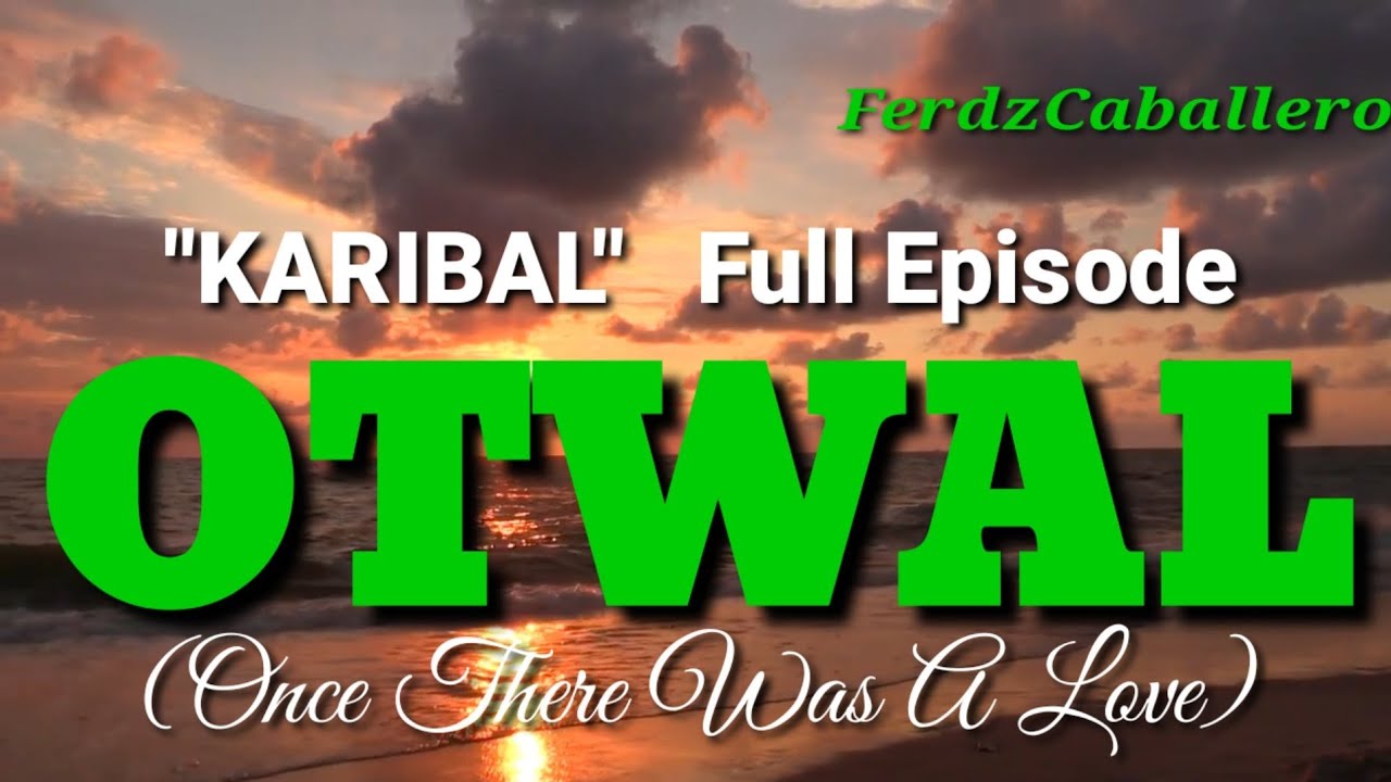 OTWAL (ONCE THERE WAS A LOVE) /  