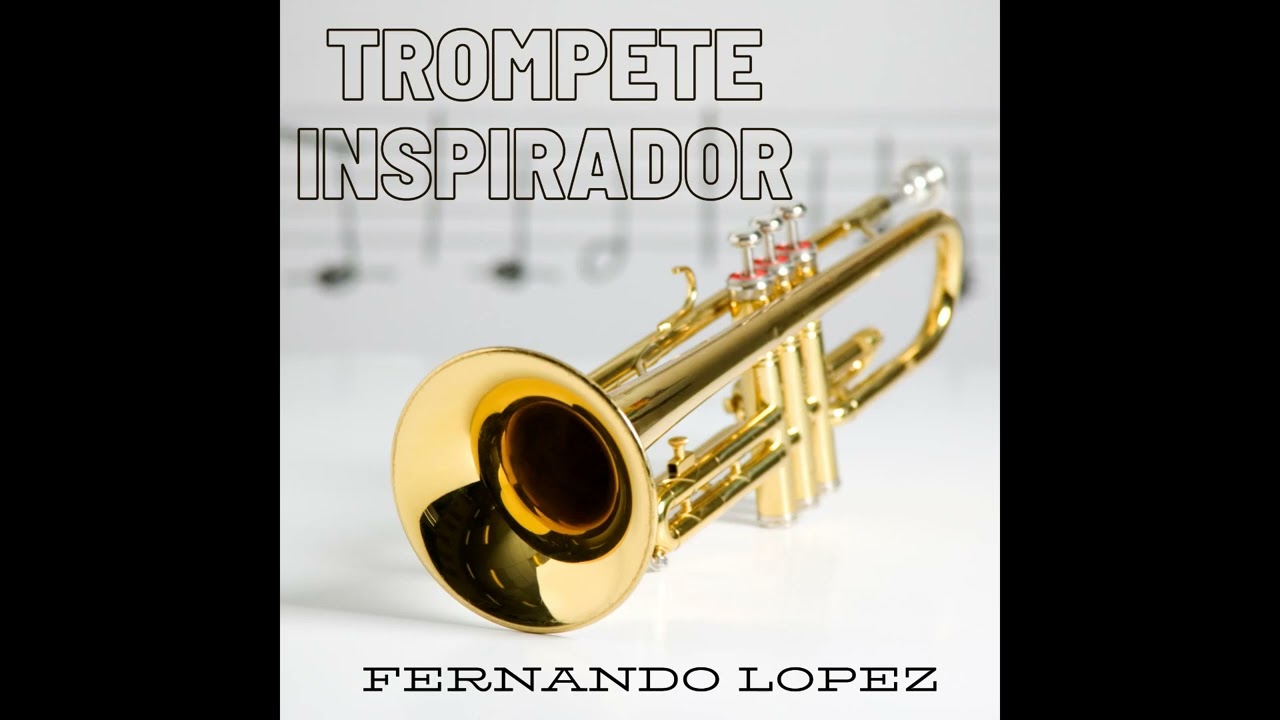 TROMPETE INSPIRADOR - FERNANDO LOPEZ