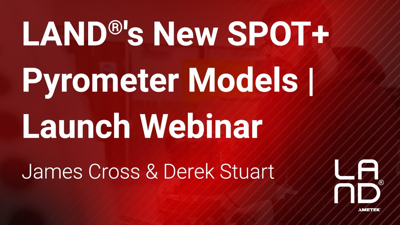 LAND's New SPOT+ Pyrometer Models | Launch Webinar