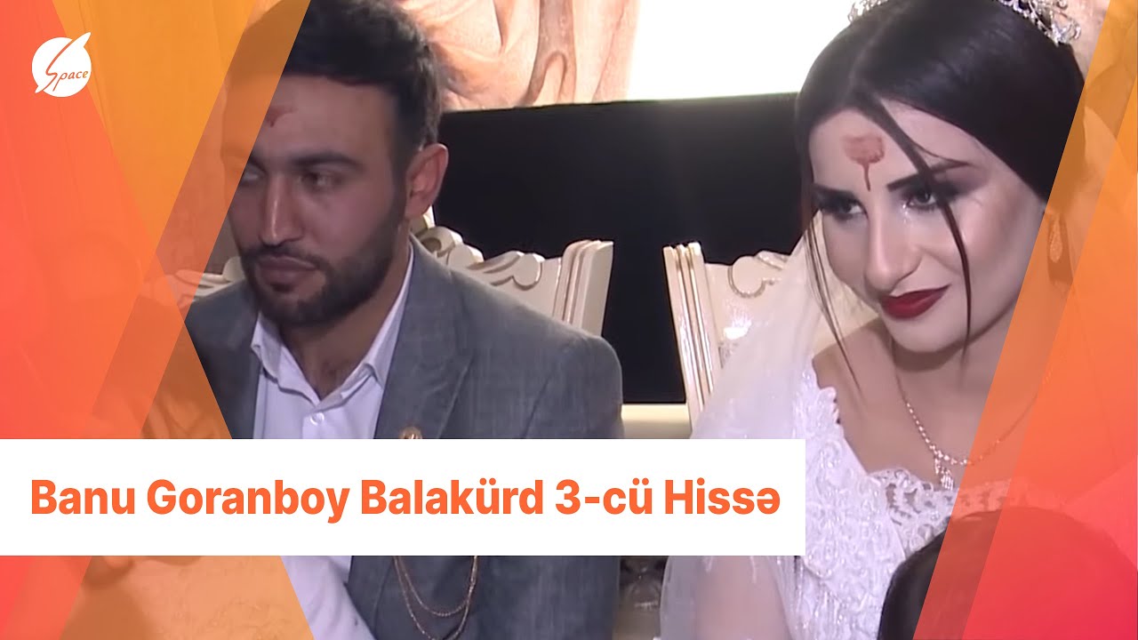 Banu Goranboy Balakürd 3-cü Hissə