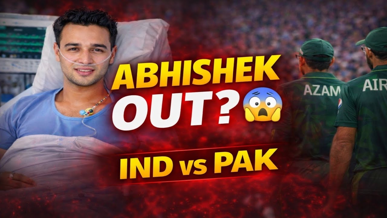 BREAKING 😱 Abhishek Hospital Mein! IND vs PAK Se Pehle Team India Ko Bada Jhatka?