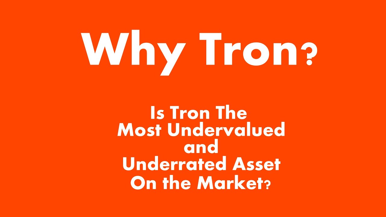 Is Tron the Most Undervalued and Underappreciated Digital Asset in the Market?