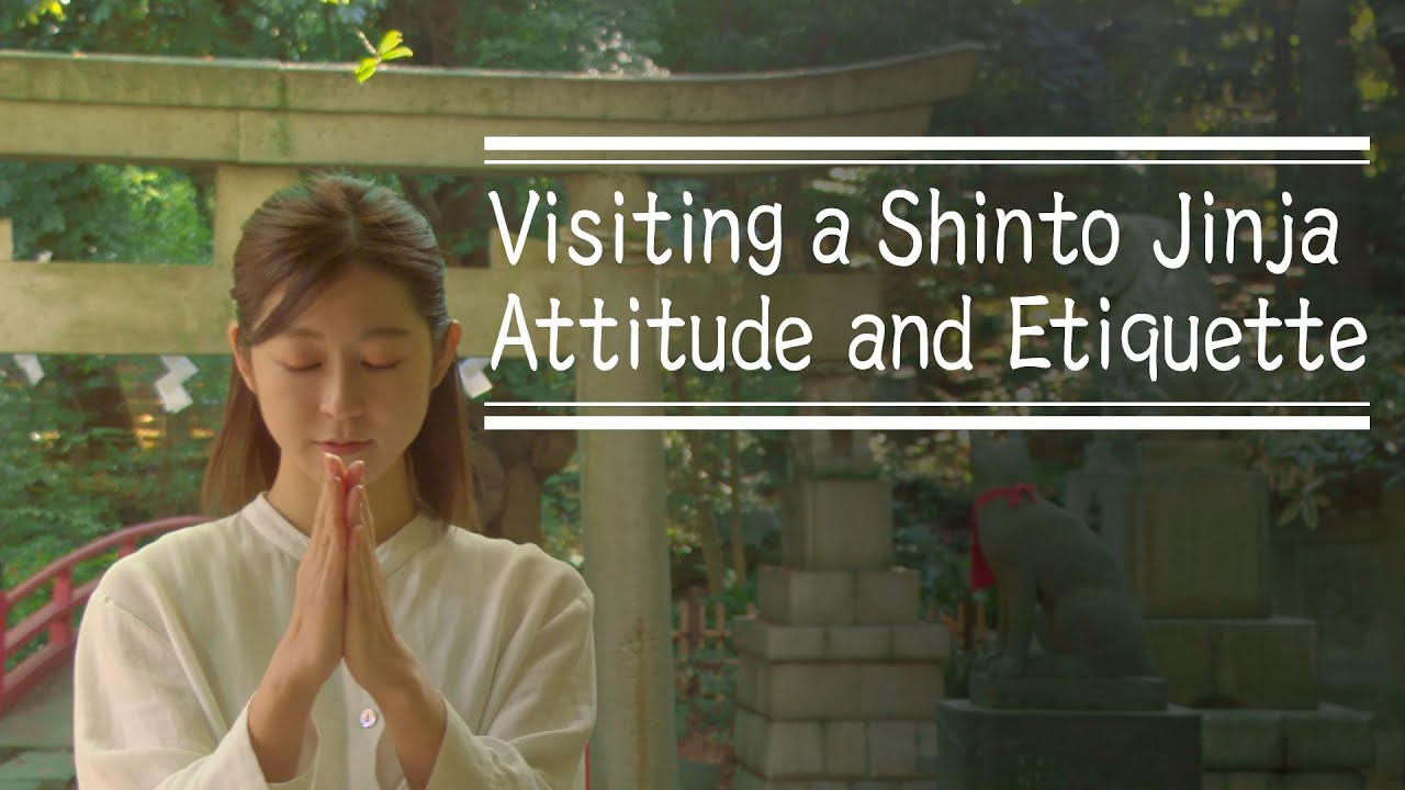 Visiting a Shinto Jinja: Attitude and Etiquette.