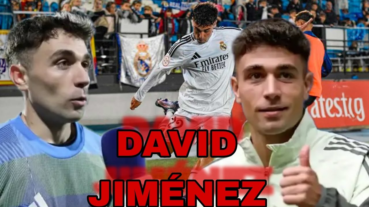 🚨DAVID JIM&Eacute;NEZ IN REAL MADRID 🚨