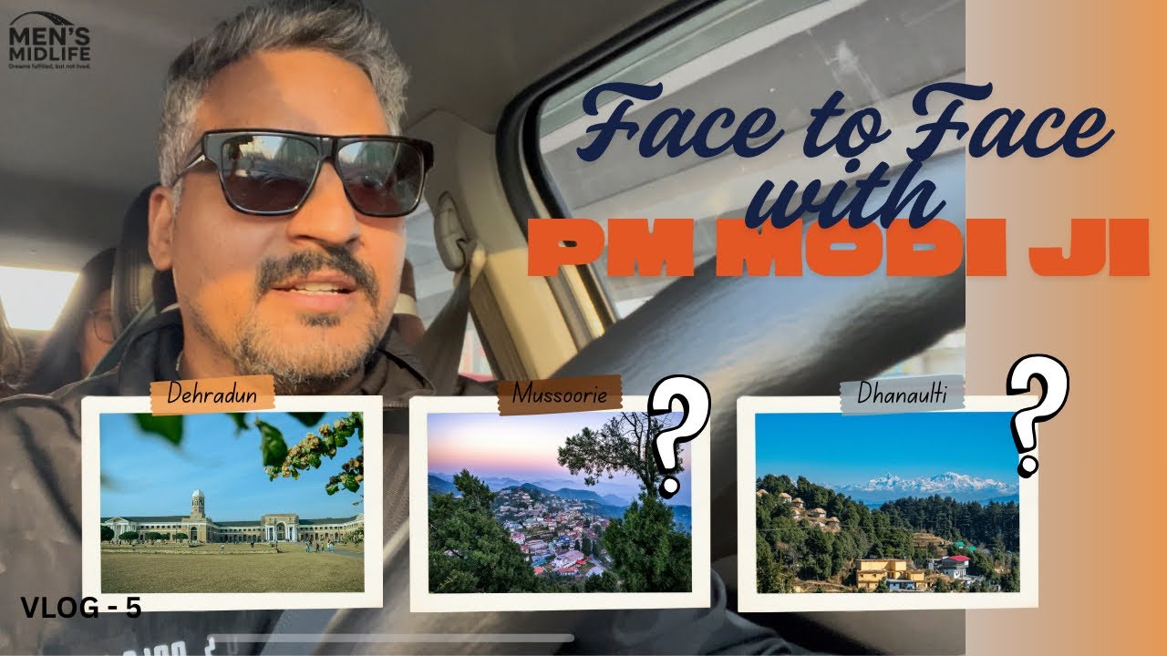 Met PM Modi at Uttarakhand @ 25 | Delhi to Dehradun Trip: Mussoorie or Dhanaulti?
