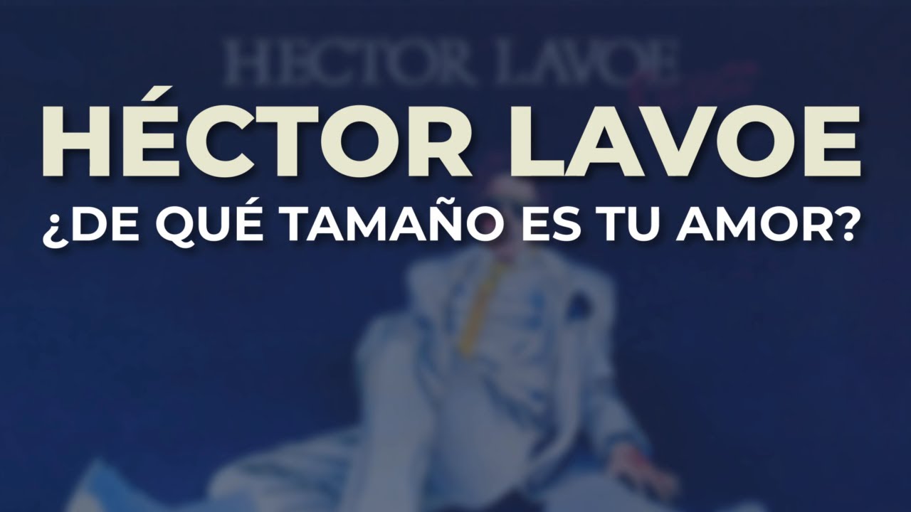 H&eacute;ctor Lavoe - &iquest;De Qu&eacute; Tama&ntilde;o es Tu Amor? (Audio Oficial)