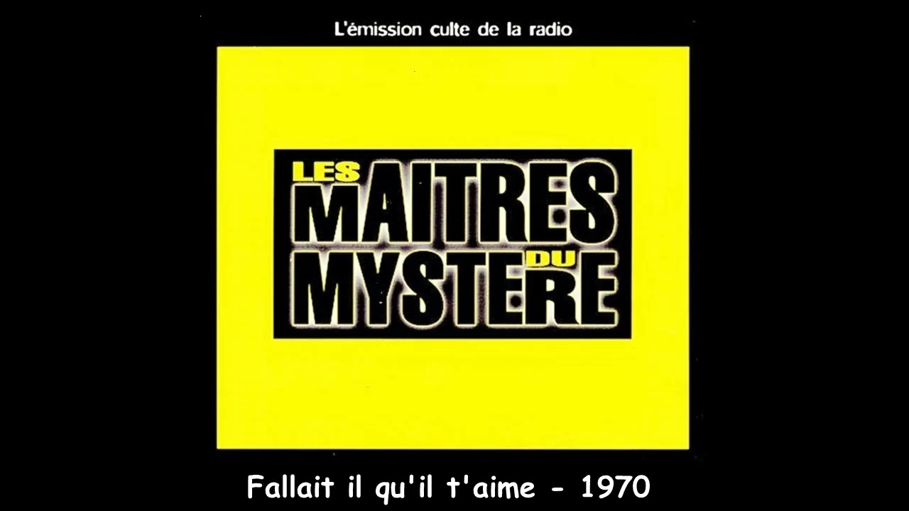 Fallait il qu'il t'aime   L'heure du mystère