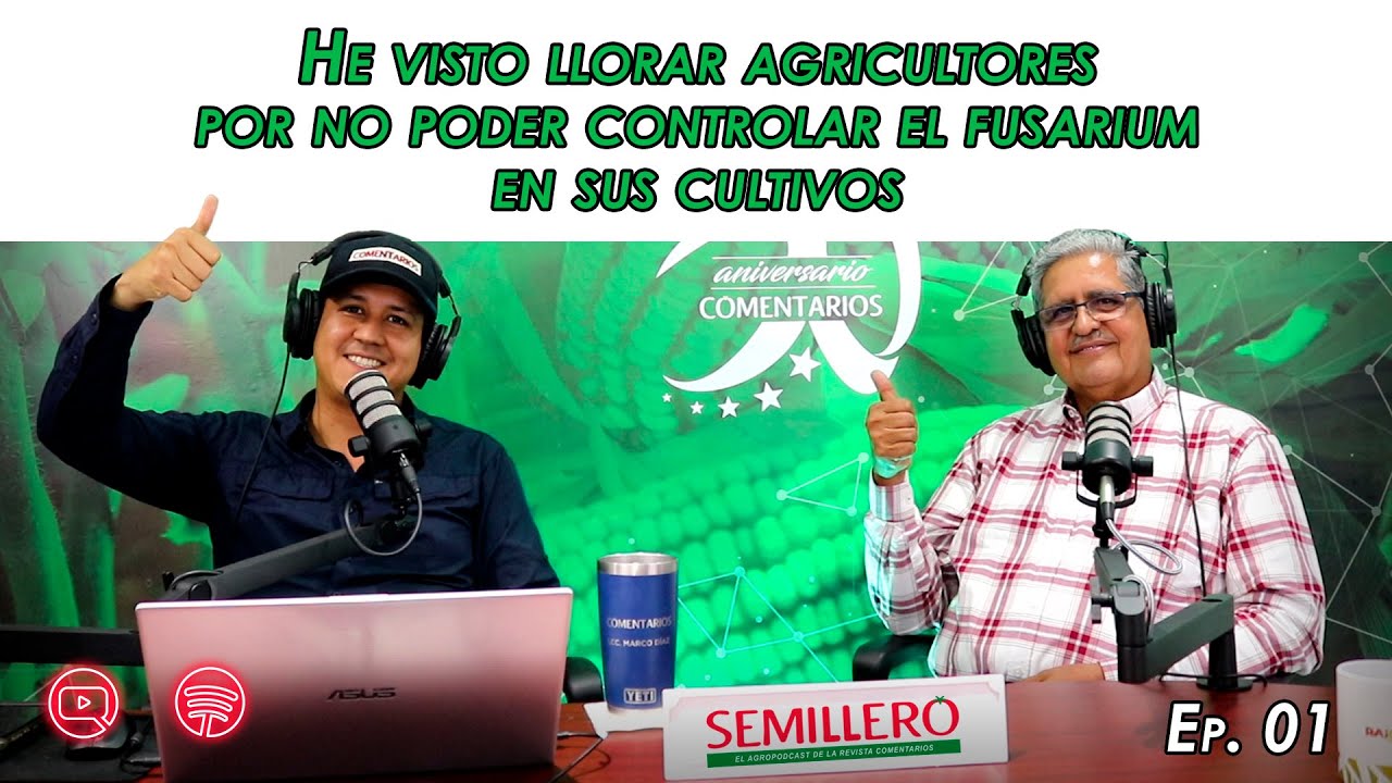 EP. 01 He visto llorar a agricultores por no poder controlar el fusarium | Dr. José Alberto Quintero