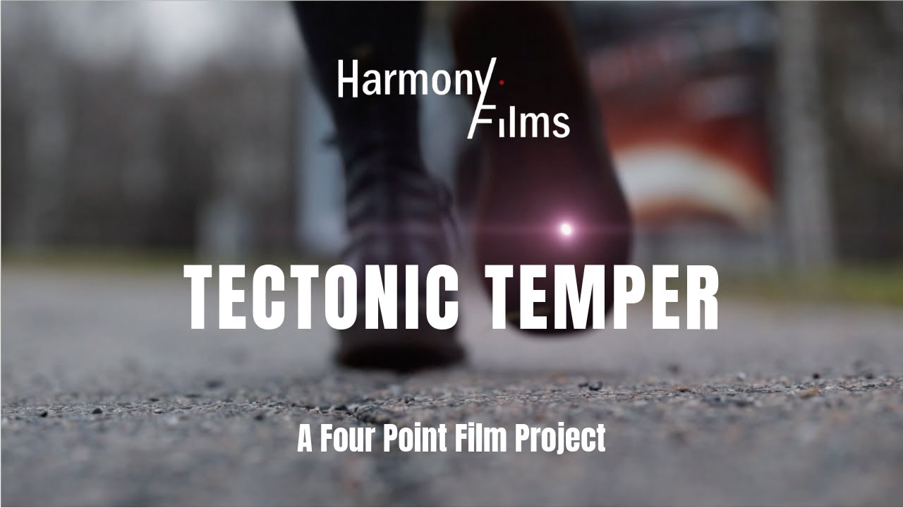 Tectonic Temper by Harmony Films | 2018 Four Points Film Project
