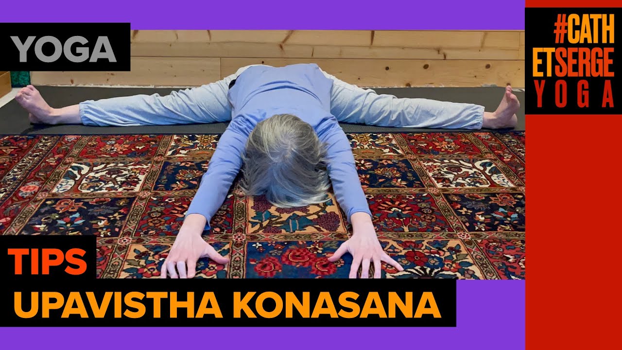 YOGA : UPAVISTHA KONASANA, LE GRAND ANGLE ASSIS, OUVERTURE DE HANCHE MAX, DÉCRYPTÉE ET EXPLIQUÉE