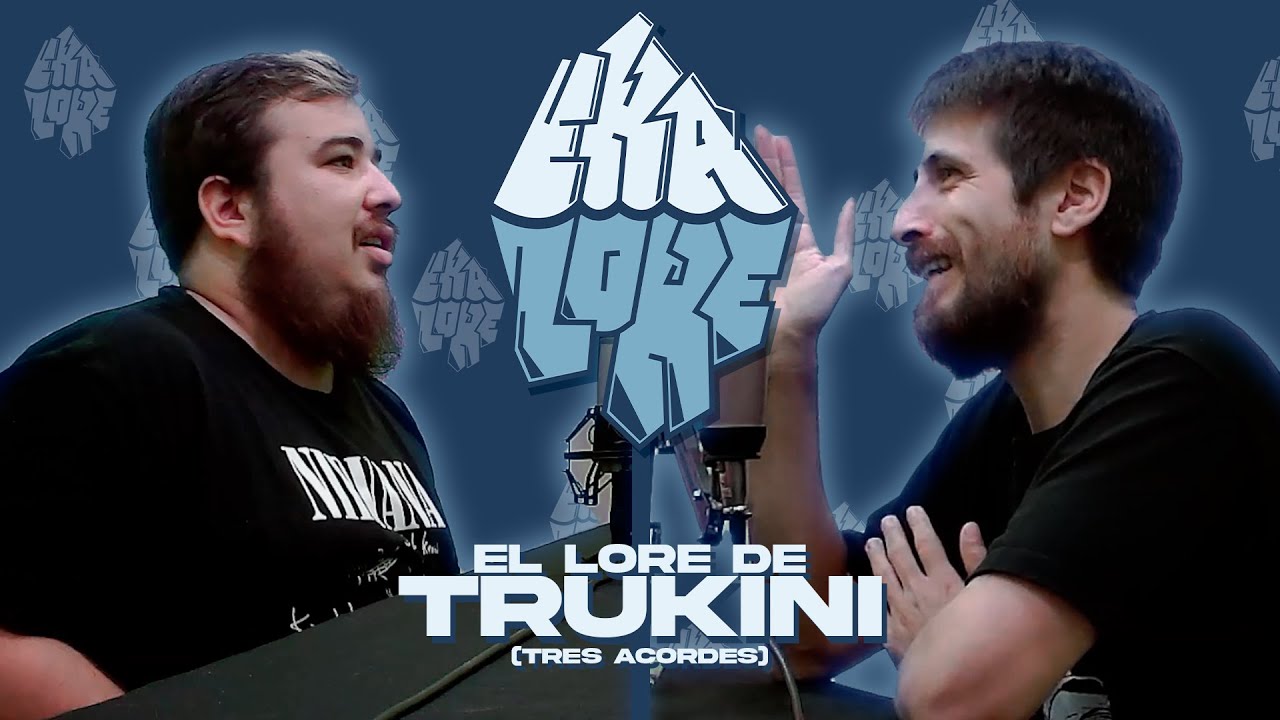 EL LORE DE: Trukini (Tres Acordes)