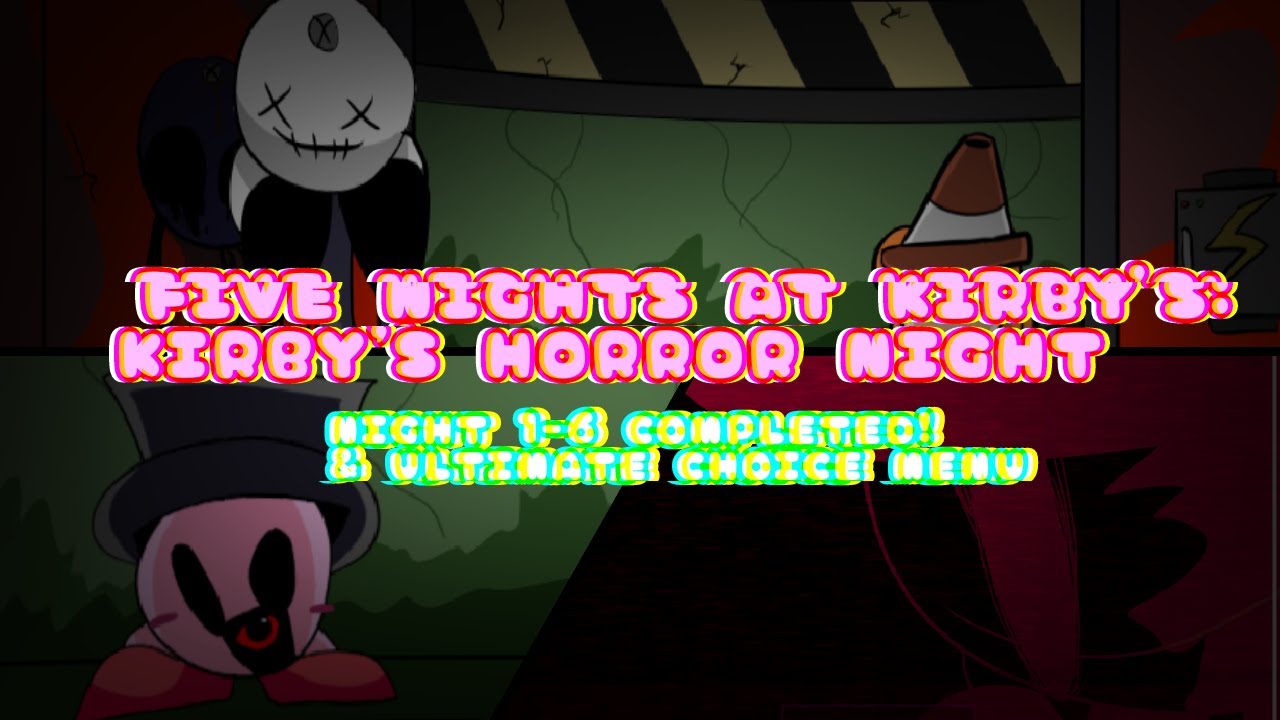 Five Nights at Kirby's: Kirby's Horror Night Night 1-6 Completed! & Ultimate Choice Menu