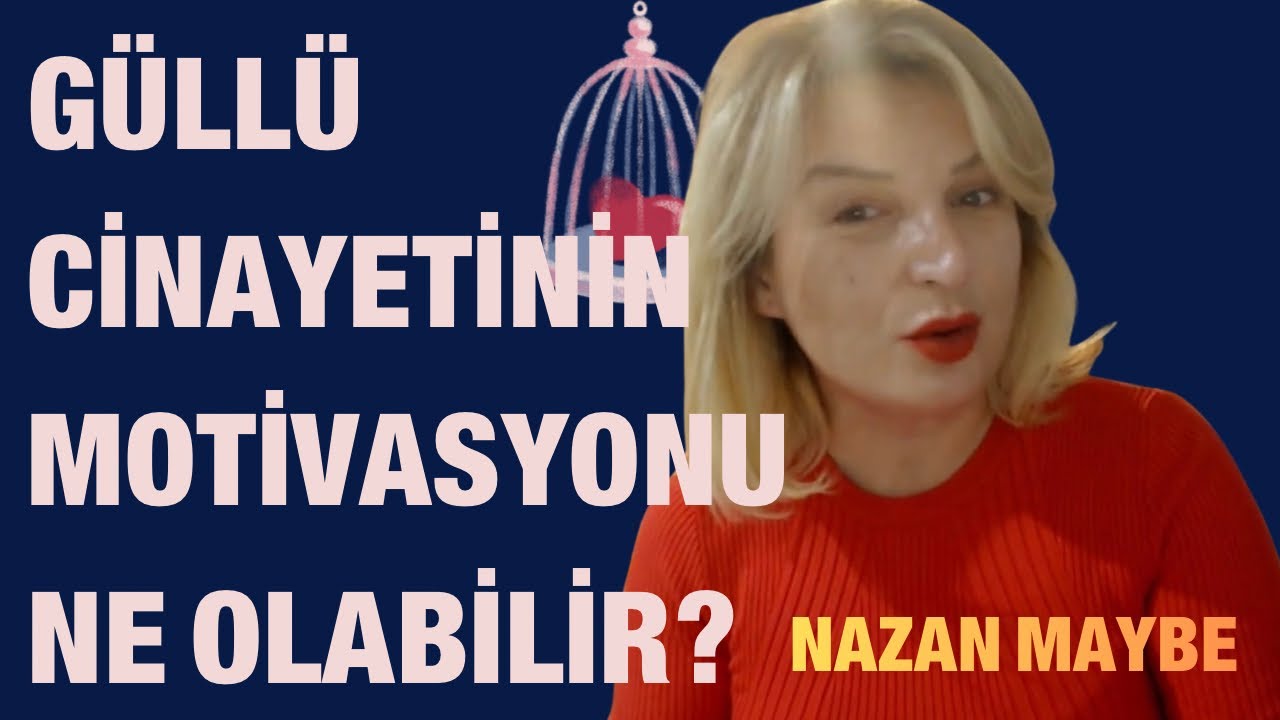 GÜLLÜ CİNAYETİNİN MOTİVASYONU NE?AZMETTİRİCİ Mİ VAR ?PLANLI MI?ANİ Mİ GELİŞTİ?