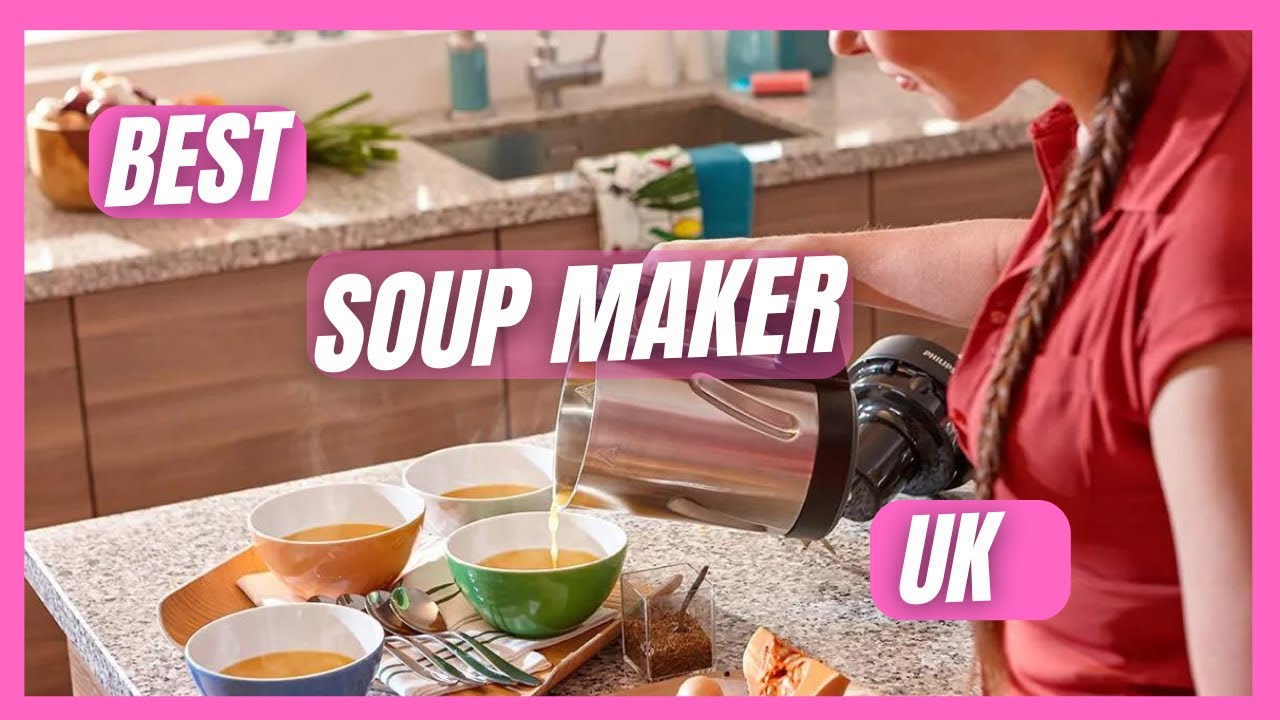 Best Soup Maker UK (Best Soup Maker to Buy UK)