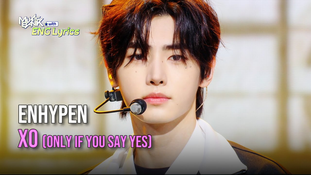 ENHYPEN (엔하이픈) - XO (Only If You Say Yes) [Lyrics] | KBS WORLD TV 240726