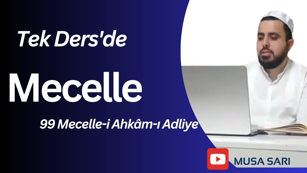 TEK DERSTE 99 MECELLE KÂİDESİ